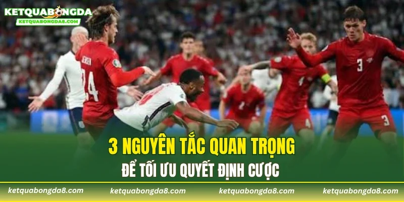 3 nguyên tắc quan trọng để tối ưu quyết định cược