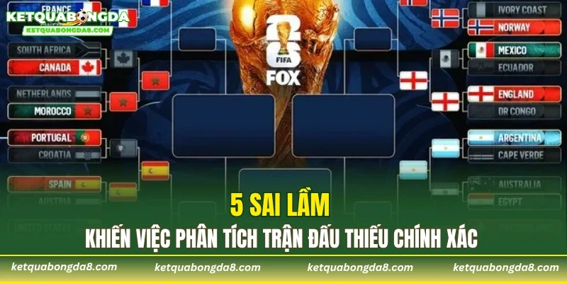 5 Sai lầm khiến việc phân tích trận đấu thiếu chính xác