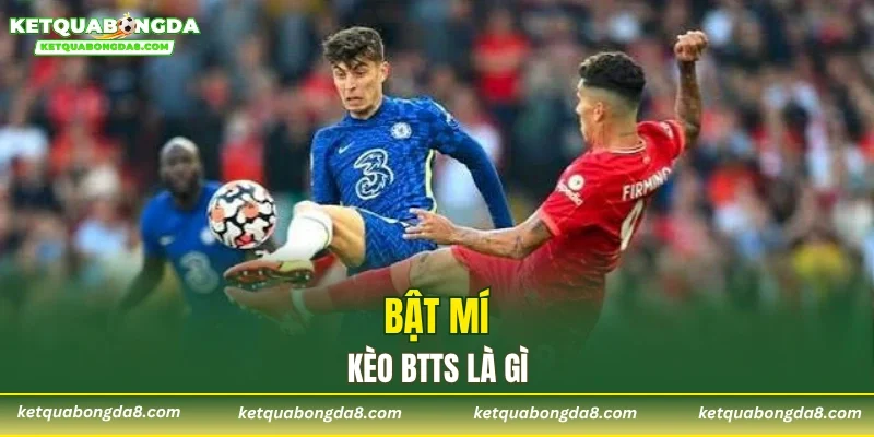 Bật mí kèo BTTS là gì