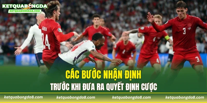 Các bước nhận định trước khi đưa ra quyết định cược