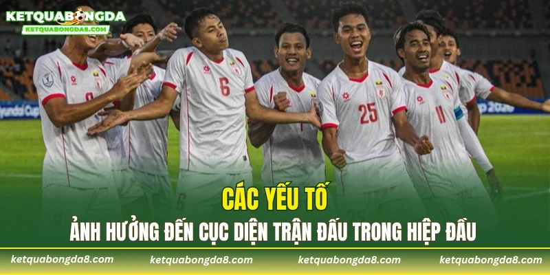 Các yếu tố ảnh hưởng đến cục diện trận đấu trong hiệp đầu