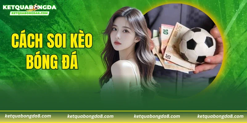 Cách Soi Kèo Bóng Đá