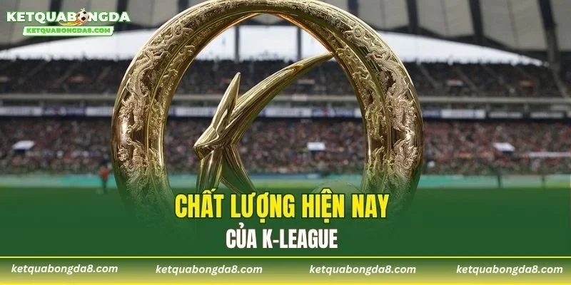 Chất lượng hiện nay của K-League