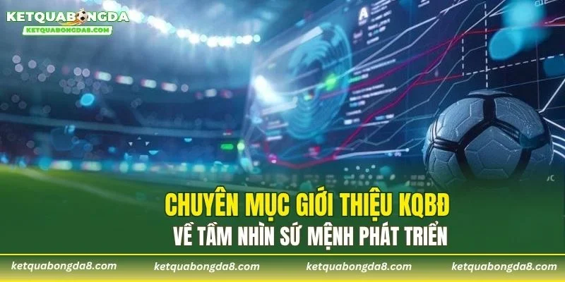 Chuyên mục giới thiệu KQBĐ về tầm nhìn sứ mệnh phát triển