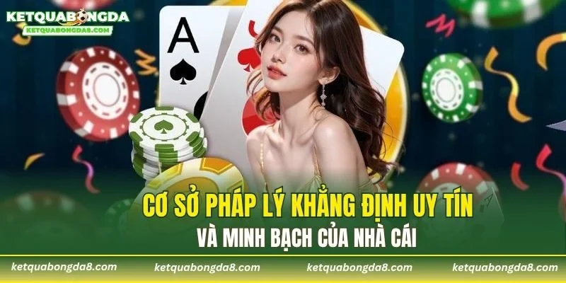 Cơ sở pháp lý khẳng định uy tín và minh bạch của nhà cái