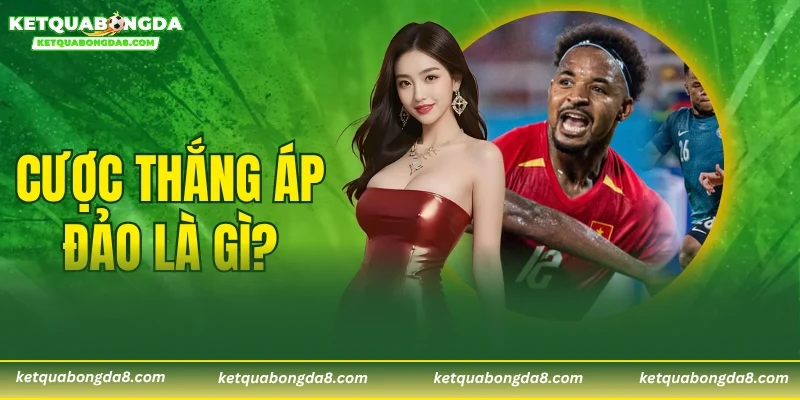 Cược Thắng Áp Đảo Là Gì