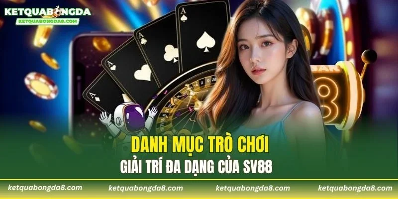 Danh mục trò chơi giải trí đa dạng của SV88
