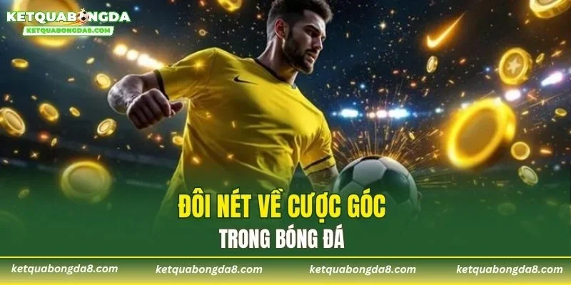 Đôi nét về cược góc trong bóng đá