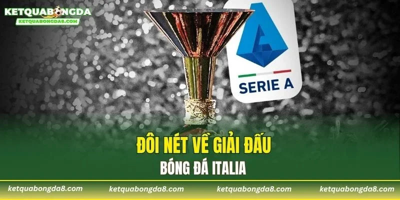 Đôi nét về giải đấu bóng đá Italia