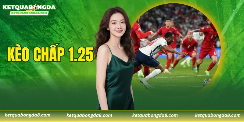 Kèo Chấp 1.25