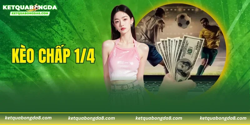 Kèo Chấp 1/4