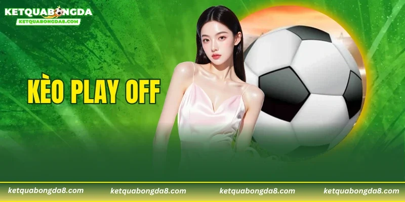 Kèo Play Off