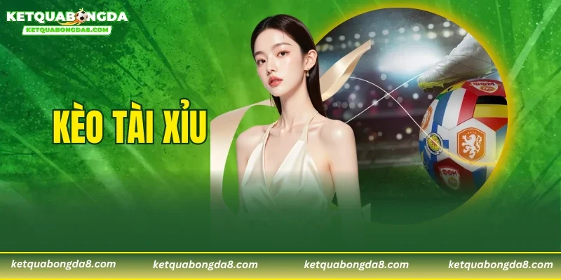 Kèo Tài Xỉu