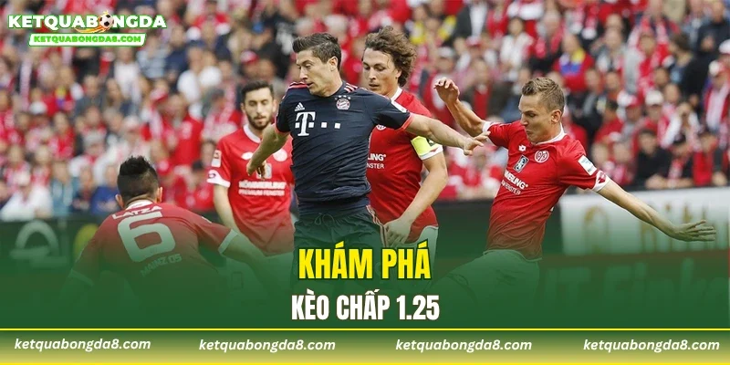 Khám phá kèo chấp 1.25