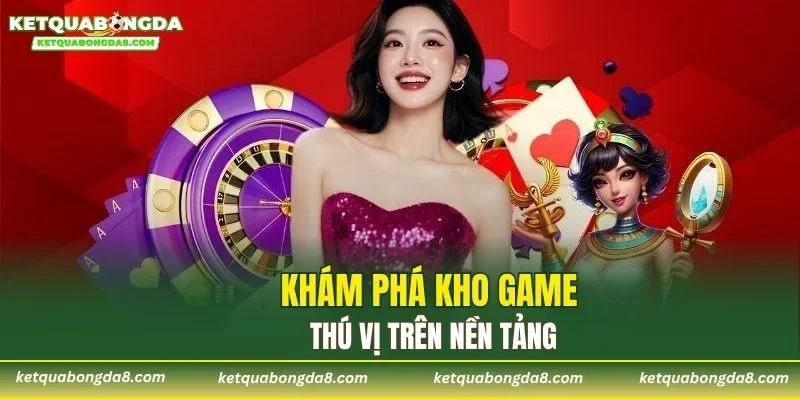 Khám phá kho game thú vị trên nền tảng