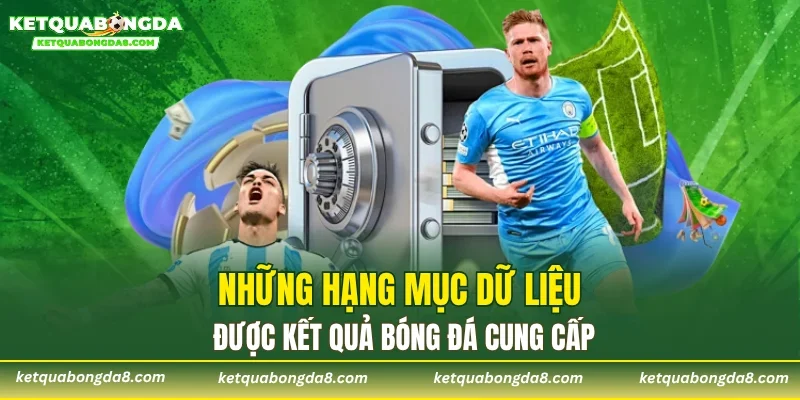 Những hạng mục dữ liệu được kết quả bóng đá cung cấp