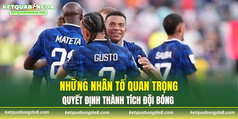Những nhân tố quan trọng quyết định thành tích đội bóng