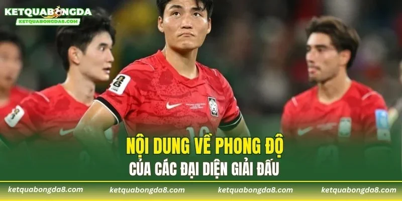 Nội dung về phong độ của các đại diện giải đấu