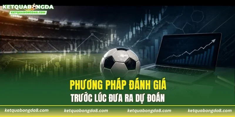 Phương pháp đánh giá trước lúc đưa ra dự đoán