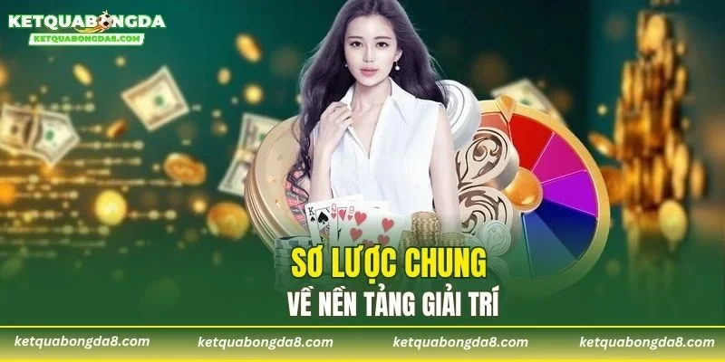 Sơ lược chung về nền tảng giải trí