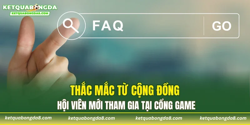 Thắc mắc từ cộng đồng hội viên mới tham gia tại cổng game
