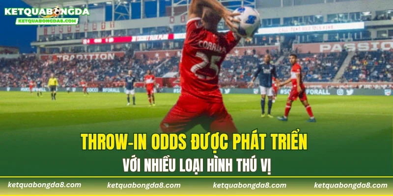 Throw-in odds được phát triển với nhiều loại hình thú vị