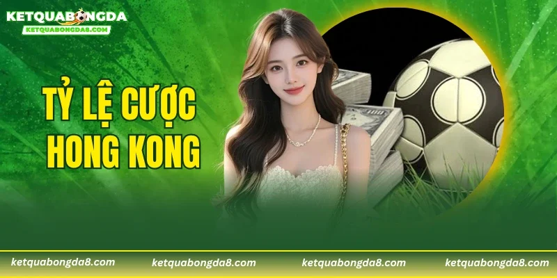 Tỷ Lệ Cược Hong Kong
